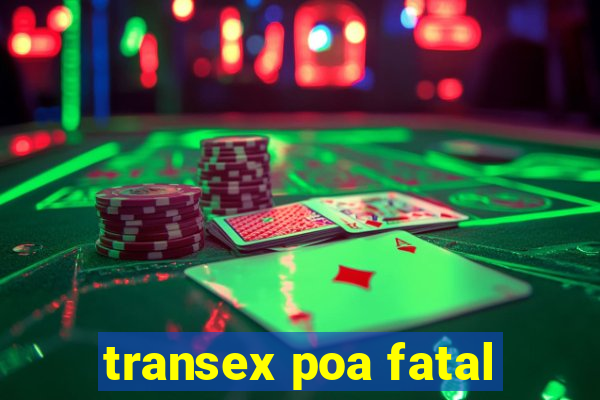 transex poa fatal